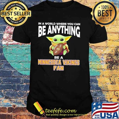 In A World Where You Can Be Anything Be A Minnesota Vikings Fan Baby Yoda Shirt