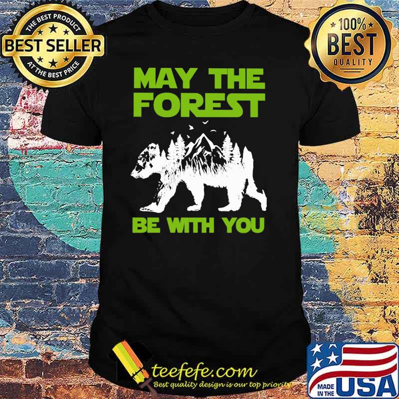May The Forest Be With You Bear Mountain Shirt