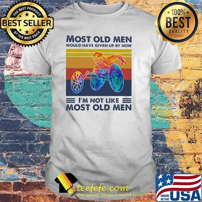 Most Old Men Would Have Given Up By Now I'm Not Like Most Old Men Wheelchair Vintage Shirt