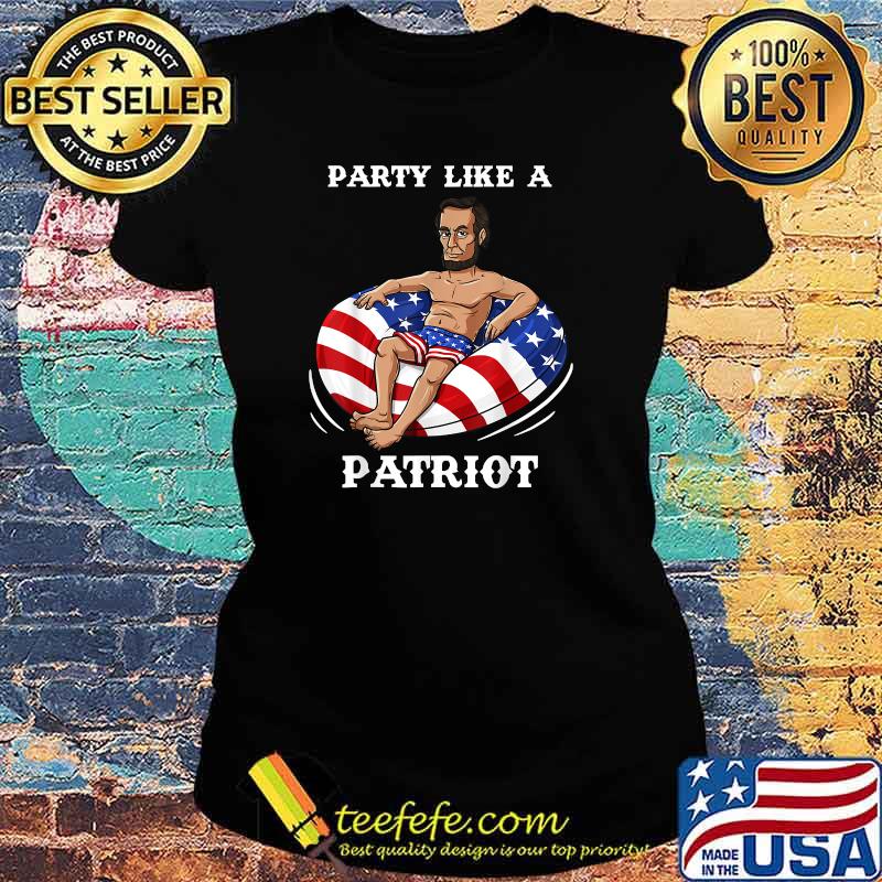 Abraham Lincoln 4th Of July USA Patriot Funny Shirt Ladies tee Abraham Lincoln 4th Of July USA Patriot Funny Shirt Ladies tee