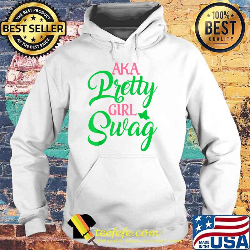 Aka Pretty Girl Swag AKA Paraphernalia Sorority Shirt Hoodie Aka Pretty Girl Swag AKA Paraphernalia Sorority Shirt Hoodie