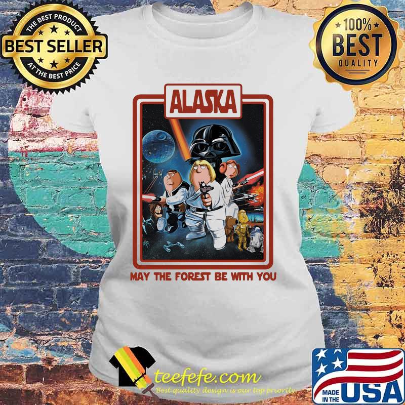 Alaska May The Forest Be With You Star Wars Shirt Laides tee Alaska May The Forest Be With You Star Wars Shirt Laides tee