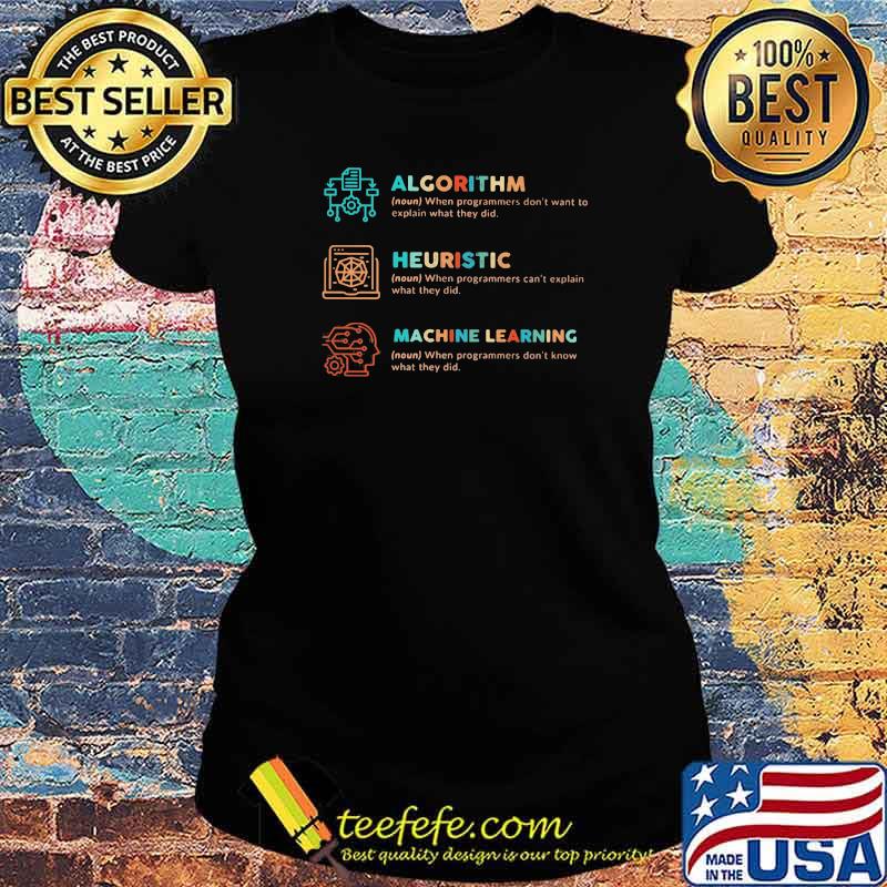 Algorithm Heuristic Machine Learning Shirt Ladies tee Algorithm Heuristic Machine Learning Shirt Ladies tee
