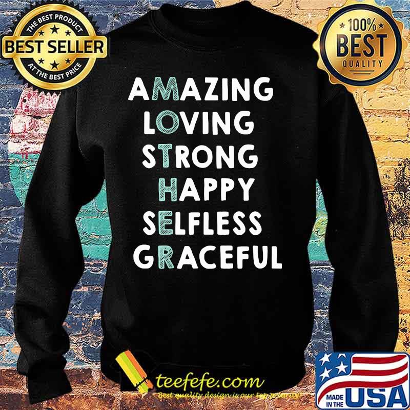 Amazing Loving Strong Happy Selfless Graceful Shirt Sweater Amazing Loving Strong Happy Selfless Graceful Shirt Sweater