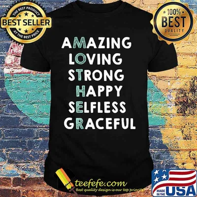 Amazing Loving Strong Happy Selfless Graceful Shirt
