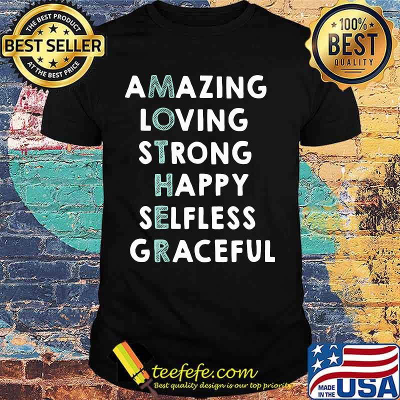 Amazing Loving Strong Happy Selfless Graceful Shirt Amazing Loving Strong Happy Selfless Graceful Shirt