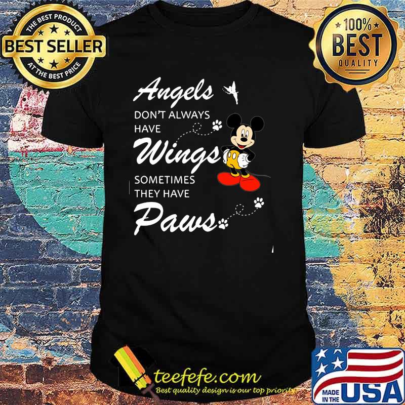 Angels Don’t Always Have Wings Sometimes They Have Paws Mickey Shirt Angels Don’t Always Have Wings Sometimes They Have Paws Mickey Shirt