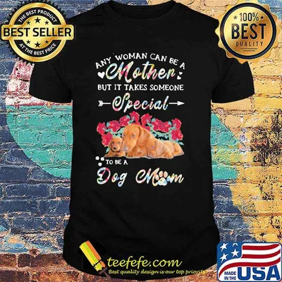 Any Woman Can Be A Mother But It Takes Someone Special To Be A Dog Mom Flower Shirt