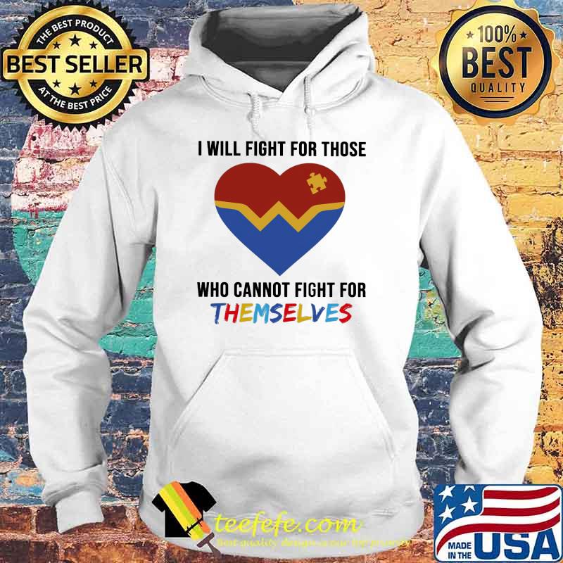 Autism I will fight for those who cannot fight for themselves Shirt Hoodie Autism I will fight for those who cannot fight for themselves Shirt Hoodie