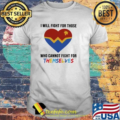 Autism I will fight for those who cannot fight for themselves Shirt