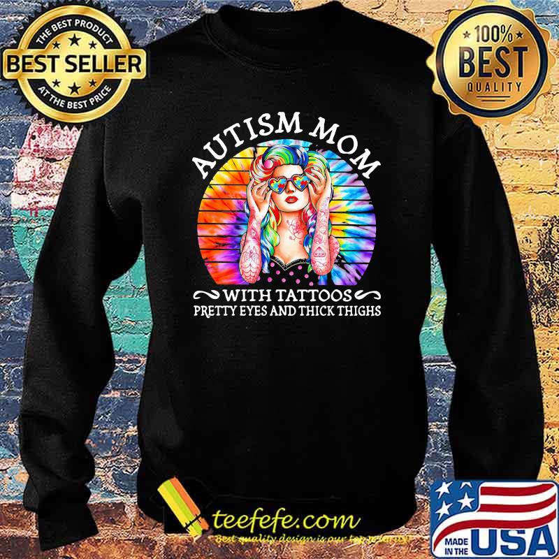 Autism Mom With Tattoos Pretty Eyes And Thick Things Vintage Shirt Sweater Autism Mom With Tattoos Pretty Eyes And Thick Things Vintage Shirt Sweater