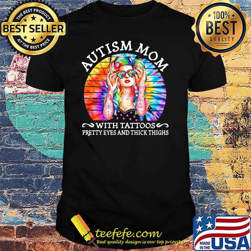 Autism Mom With Tattoos Pretty Eyes And Thick Things Vintage Shirt Autism Mom With Tattoos Pretty Eyes And Thick Things Vintage Shirt