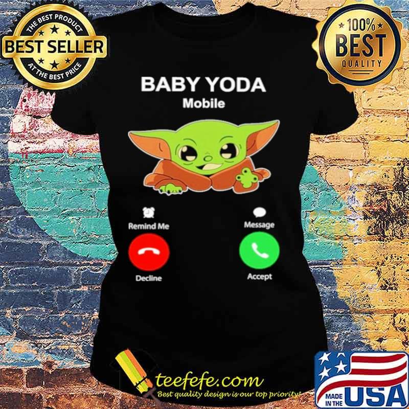 Baby Yoda Mobile decline and accept Ladies tee Baby Yoda Mobile decline and accept Ladies tee