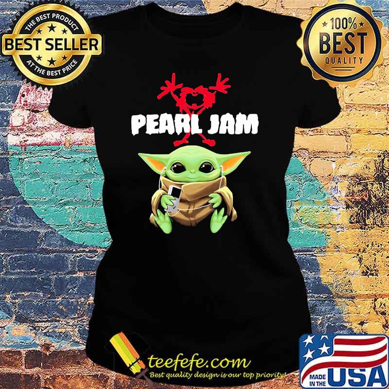 Baby Yoda Pearl Jam Shirt Ladies tee Baby Yoda Pearl Jam Shirt Ladies tee