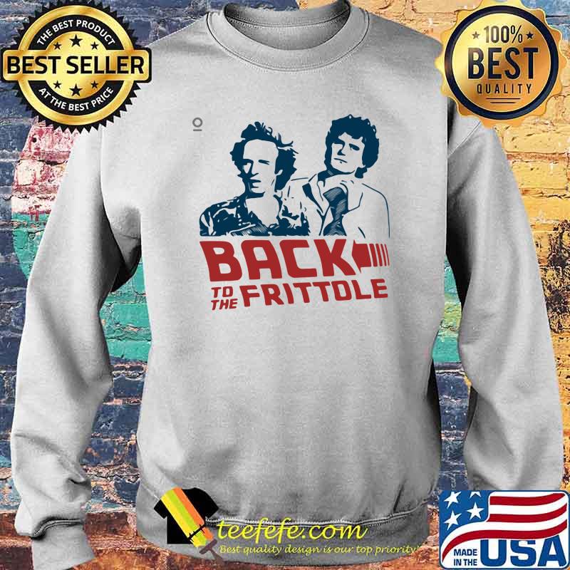 Back To The Frittole Shirt Sweater Back To The Frittole Shirt Sweater