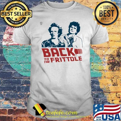 Back To The Frittole Shirt