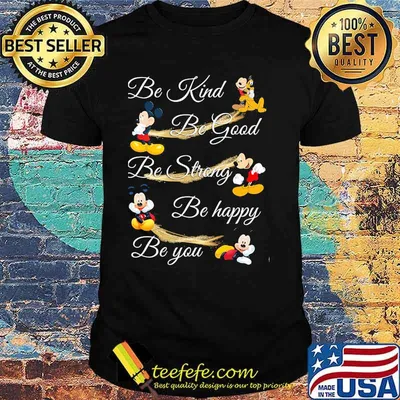 Be Kind Be God Be Strong Be Happy Be You Mickey Mouse Shirt