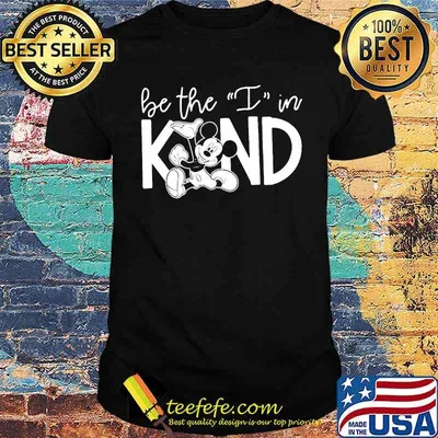 Be The I In Kind Mickey Mouse Shirt