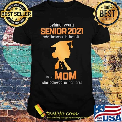 Behind Every Senior 2021 Who Believes In Herself Is A Mom Who Believed In Her First Shirt