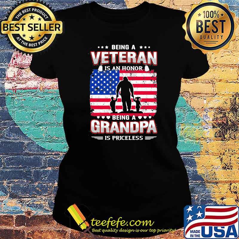 Being A Veteran Is An Honnor Being A Grandpa Is Priceless American Flag Shirt Ladies tee Being A Veteran Is An Honnor Being A Grandpa Is Priceless American Flag Shirt Ladies tee
