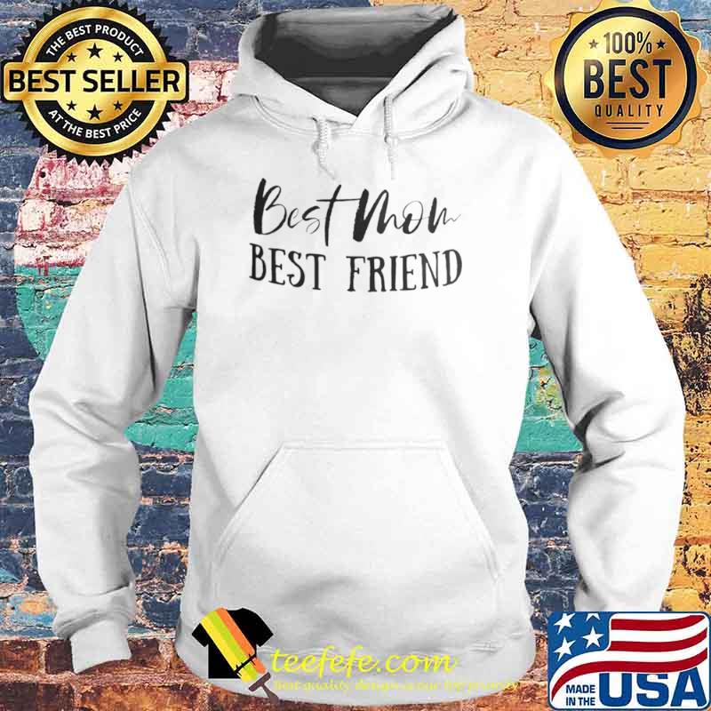 Best mom best friend Hoodie Best mom best friend Hoodie