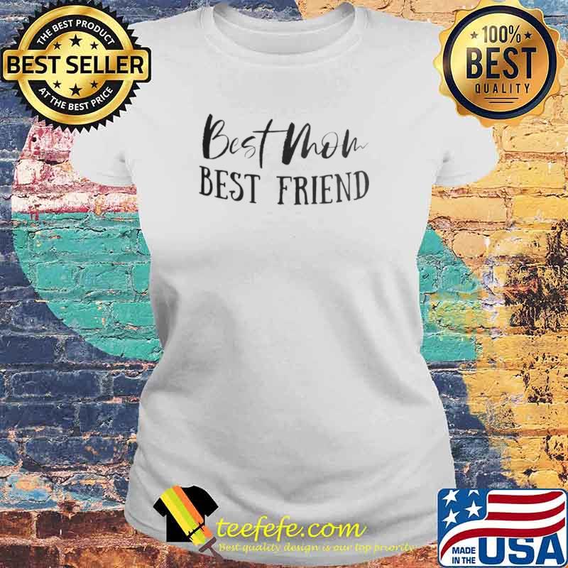 Best mom best friend Laides tee Best mom best friend Laides tee