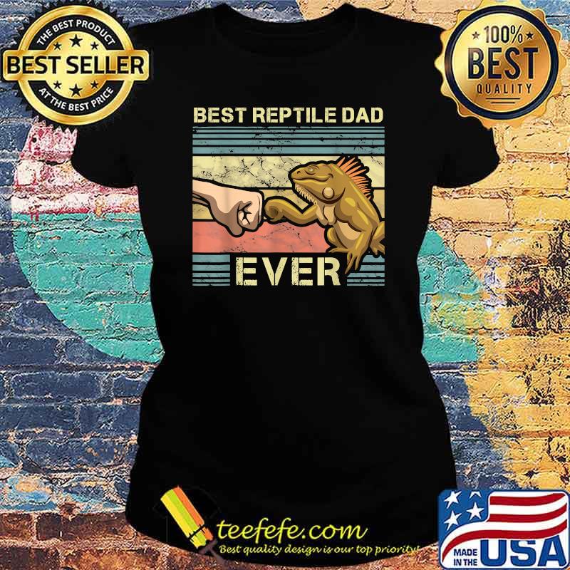 Best reptile Dad ever Iguana Dad Reptile Animal Father Cute Lizard Lover Shirt Ladies tee Best reptile Dad ever Iguana Dad Reptile Animal Father Cute Lizard Lover Shirt Ladies tee