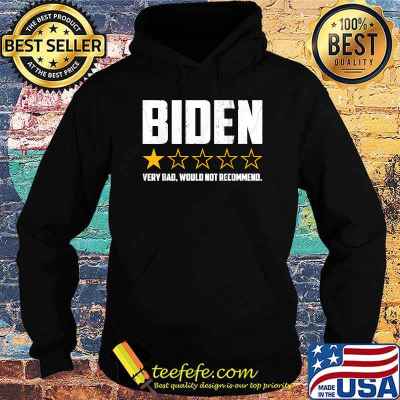 Biden 1 Star President America Very Bad Would Not Recommend Election Shirt Hoodie Biden 1 Star President America Very Bad Would Not Recommend Election Shirt Hoodie