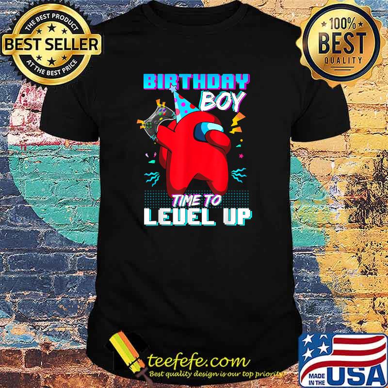 Birthday Boy Among With Us Time To Level Up Shirt