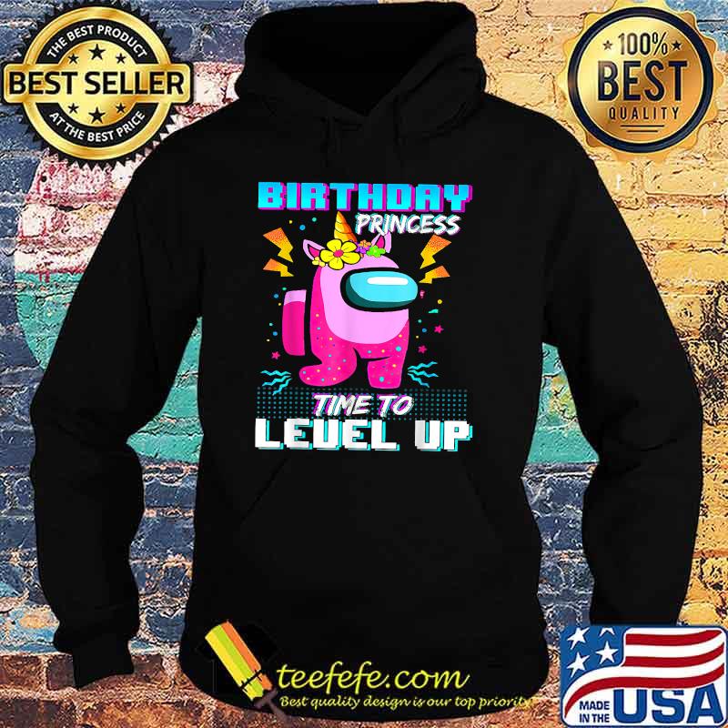 Birthday Princess Among With Us Time To Level Up Flower Shirt Hoodie Birthday Princess Among With Us Time To Level Up Flower Shirt Hoodie