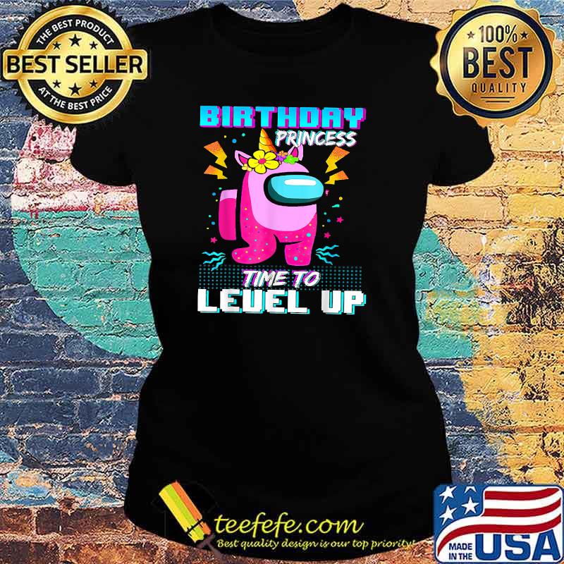 Birthday Princess Among With Us Time To Level Up Flower Shirt Ladies tee Birthday Princess Among With Us Time To Level Up Flower Shirt Ladies tee