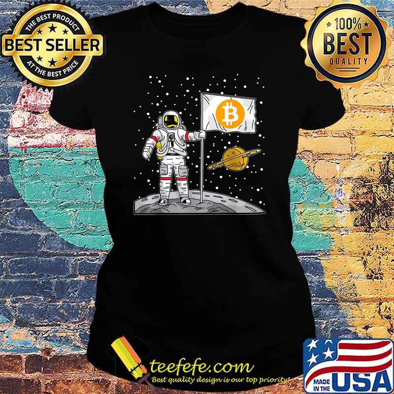 Bitcoin Astronaut To The Moon Blockchain Crypto Shirt Ladies tee Bitcoin Astronaut To The Moon Blockchain Crypto Shirt Ladies tee