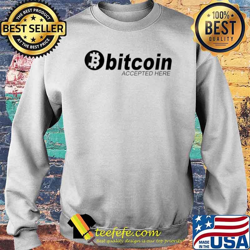 Bitcoin Gift Bitcoin Accepted Here Shirt Sweater Bitcoin Gift Bitcoin Accepted Here Shirt Sweater
