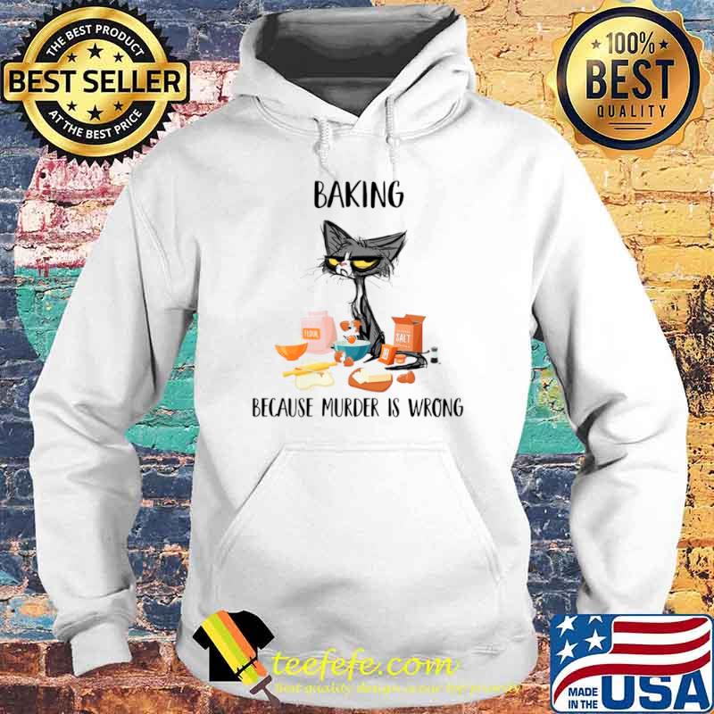 Black Cat Baking Because Murder Is Wrong 2021 Hoodie Black Cat Baking Because Murder Is Wrong 2021 Hoodie