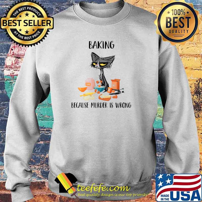 Black Cat Baking Because Murder Is Wrong 2021 Sweater Black Cat Baking Because Murder Is Wrong 2021 Sweater
