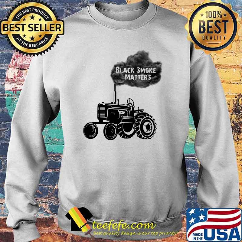 Black Smoke Matters Tractor Shirt Sweater Black Smoke Matters Tractor Shirt Sweater