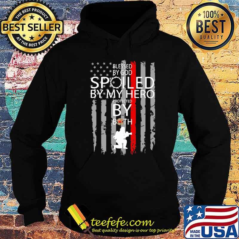 Blessed By God Spoiled By My Hero Protected By Both Firefighter Shir Hoodie Blessed By God Spoiled By My Hero Protected By Both Firefighter Shir Hoodie