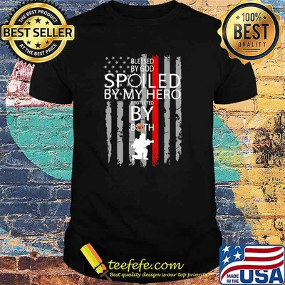 Blessed By God Spoiled By My Hero Protected By Both Firefighter Shir