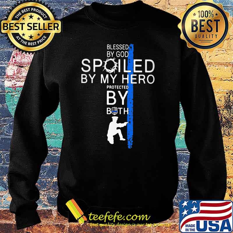 Blessed By God Spoiled By My Hero PRotected By Both Veteran Shirt Sweater Blessed By God Spoiled By My Hero PRotected By Both Veteran Shirt Sweater