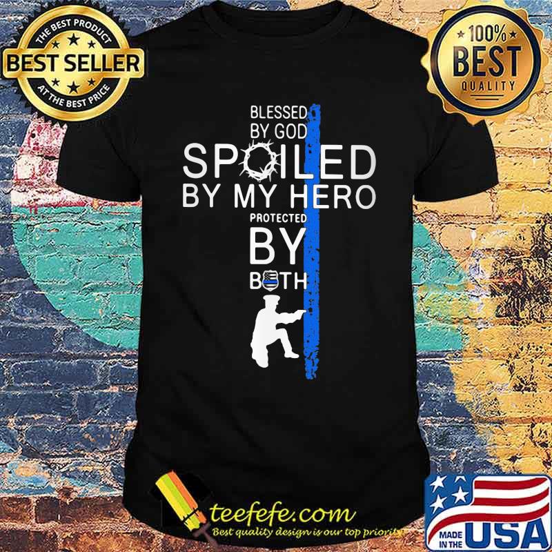 Blessed By God Spoiled By My Hero PRotected By Both Veteran Shirt