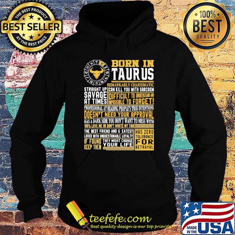 Born in Taurus Straight Up Savage At Times Shirt Hoodie Born in Taurus Straight Up Savage At Times Shirt Hoodie