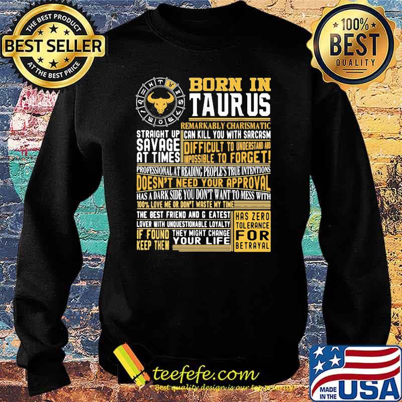 Born in Taurus Straight Up Savage At Times Shirt Sweater Born in Taurus Straight Up Savage At Times Shirt Sweater