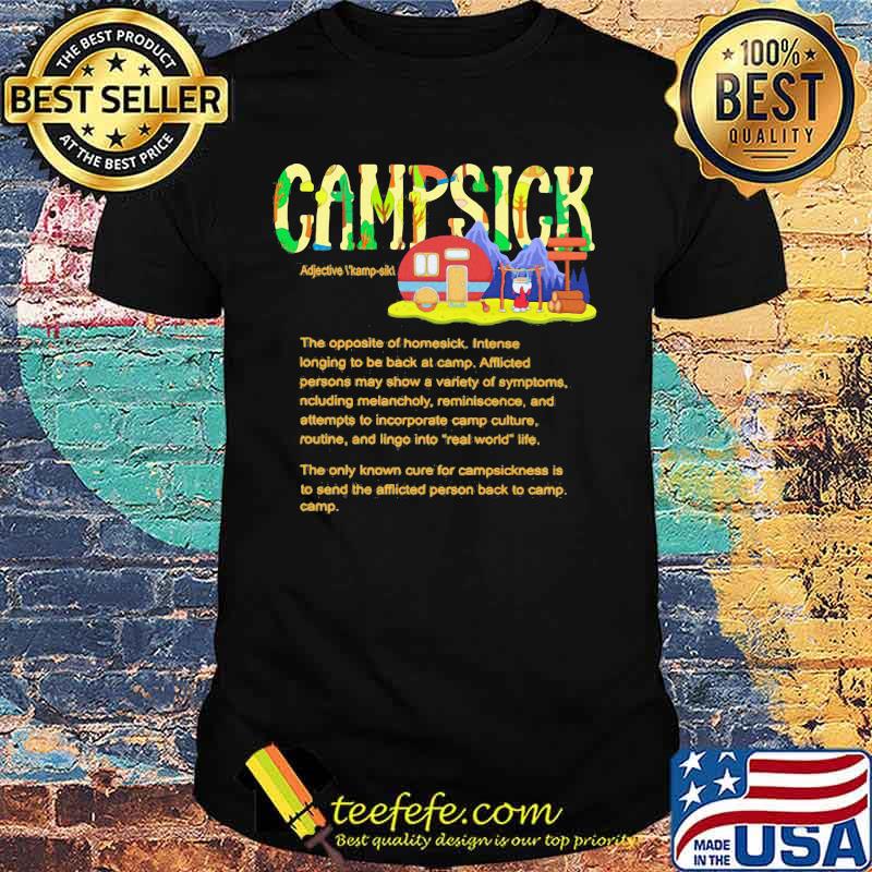 Camping Campsick The opposite of homesick shirt