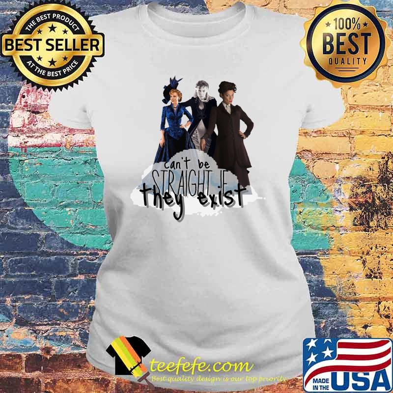 Can’t Be Straight If They Exist Shirt Laides tee Can’t Be Straight If They Exist Shirt Laides tee