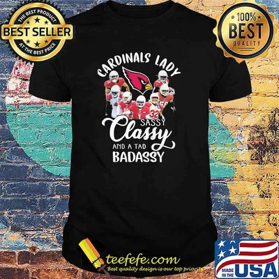 Cardinals Lady Sassy Classy And A Tad Badaddy Shirt