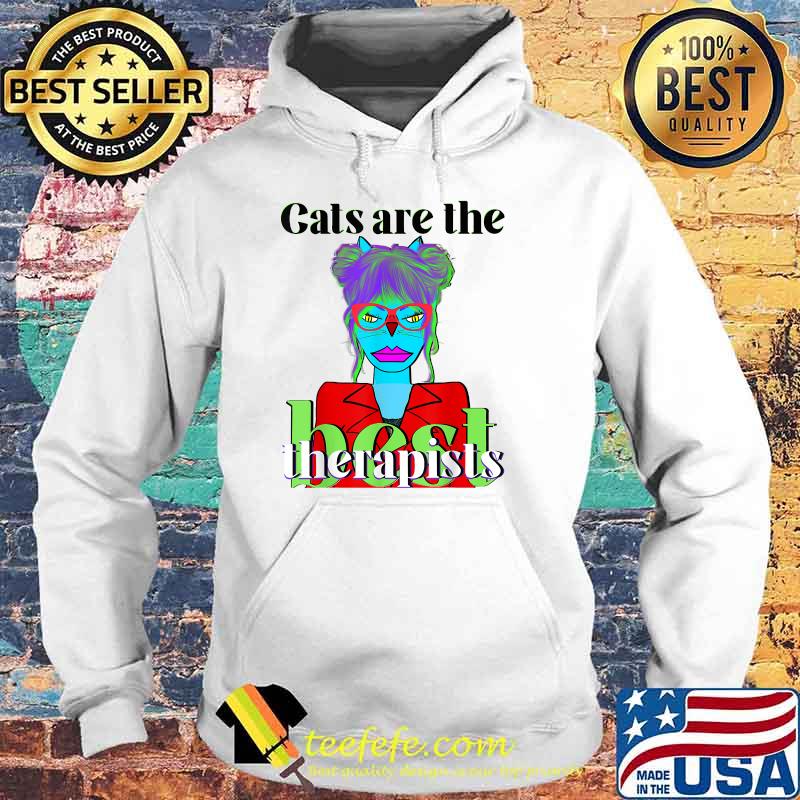 Cats Are The Best Therapists Girl Shirt Hoodie Cats Are The Best Therapists Girl Shirt Hoodie