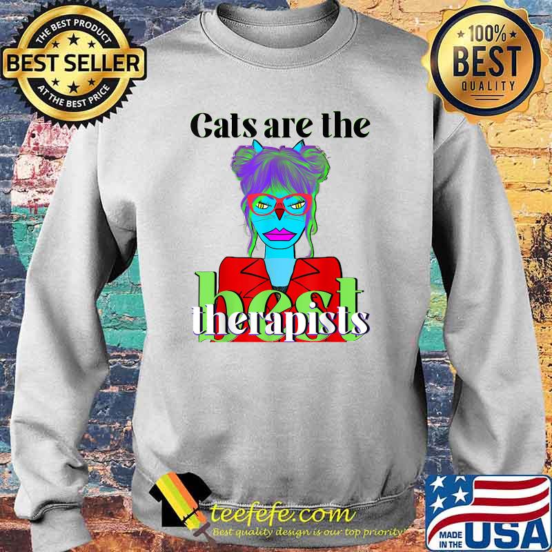 Cats Are The Best Therapists Girl Shirt Sweater Cats Are The Best Therapists Girl Shirt Sweater