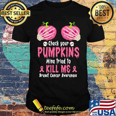 Check Your Pumpkins Mine Tried To Kill Me Breast Cancer Awareness Skull Shirt