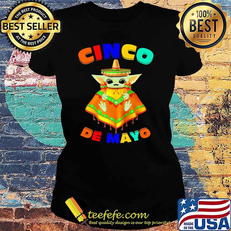 Cinco De Mayo Baby Yoda Shirt Ladies tee Cinco De Mayo Baby Yoda Shirt Ladies tee
