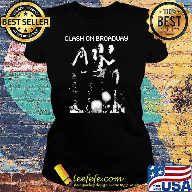 Clash On Broadway Shirt Ladies tee Clash On Broadway Shirt Ladies tee